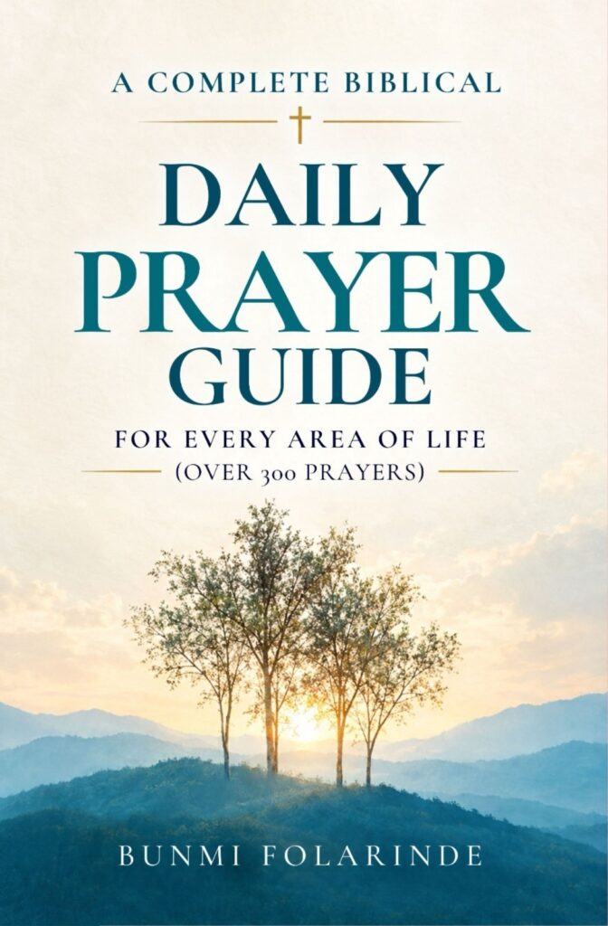 A COMPLETE BIBLICAL DAILY PRAYER GUIDE FOR EVERY AREA OF LIFE