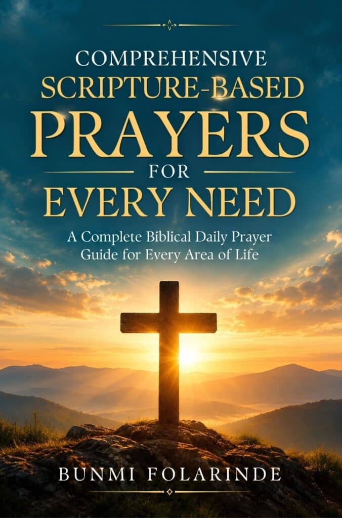 Comprehensive Scripture-Based Prayers For Every Need